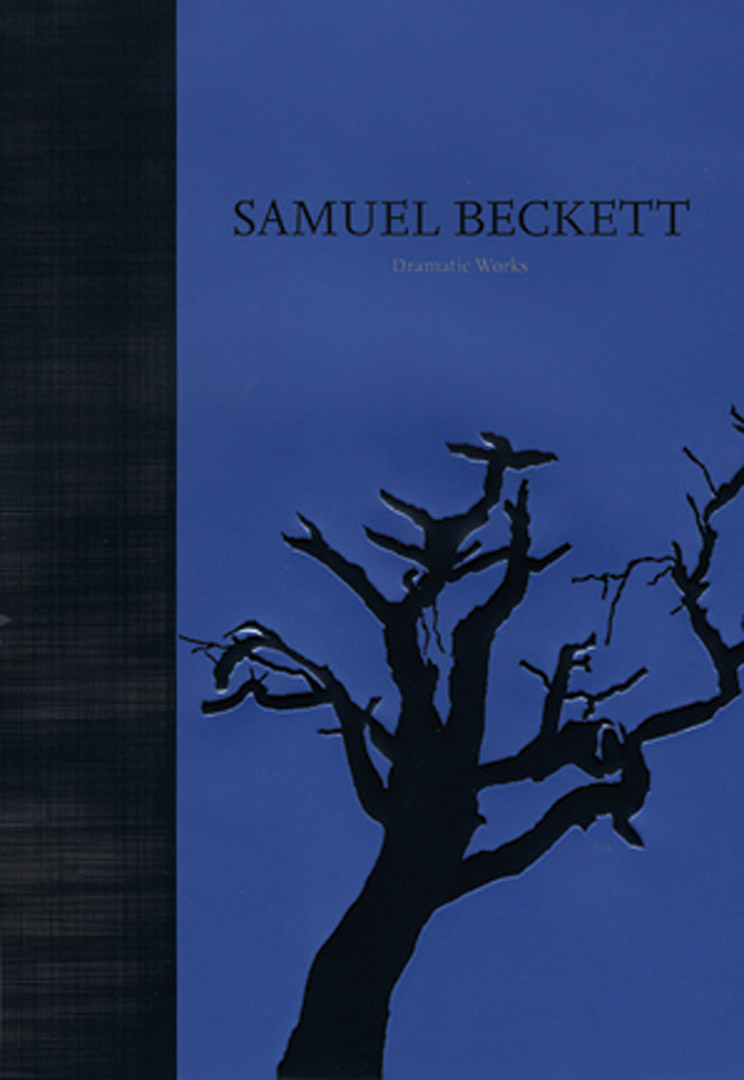 The Dramatic Works of Samuel Beckett By Samuel Beckett,Translated from the French by Patrick Bowles