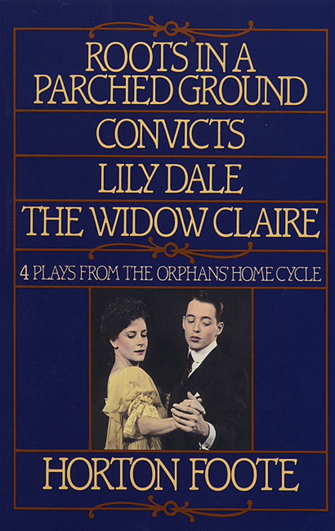 Roots in a Parched Ground, Convicts, Lily Dale, The Widow Claire By Horton Foote