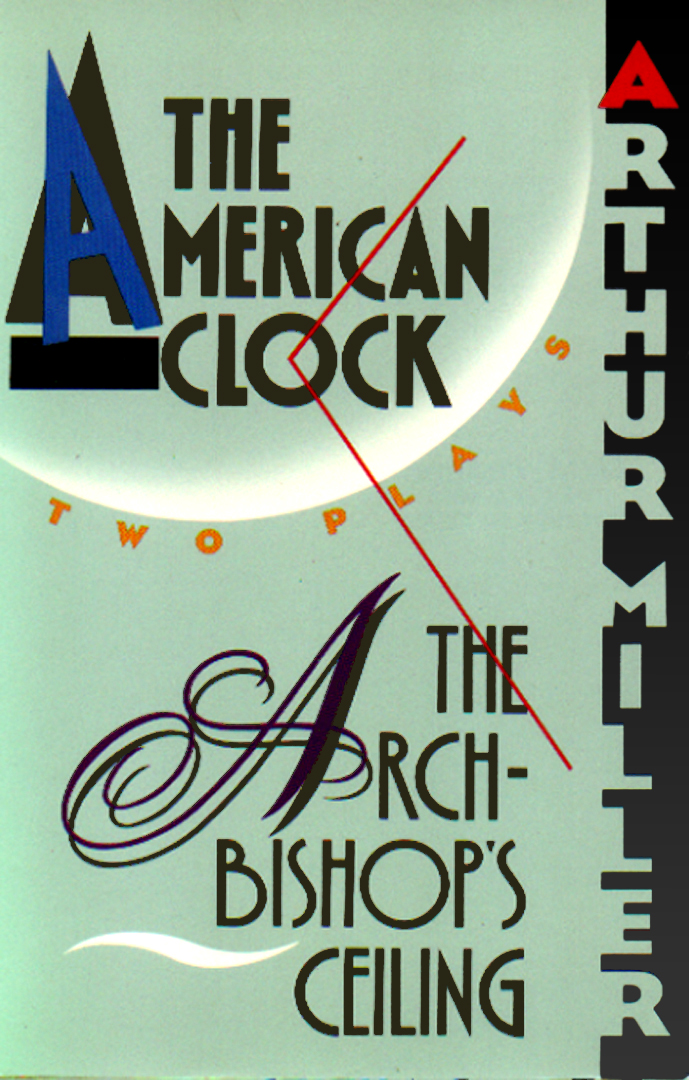 The American Clock & The Archbishop's Ceiling By Arthur Miller