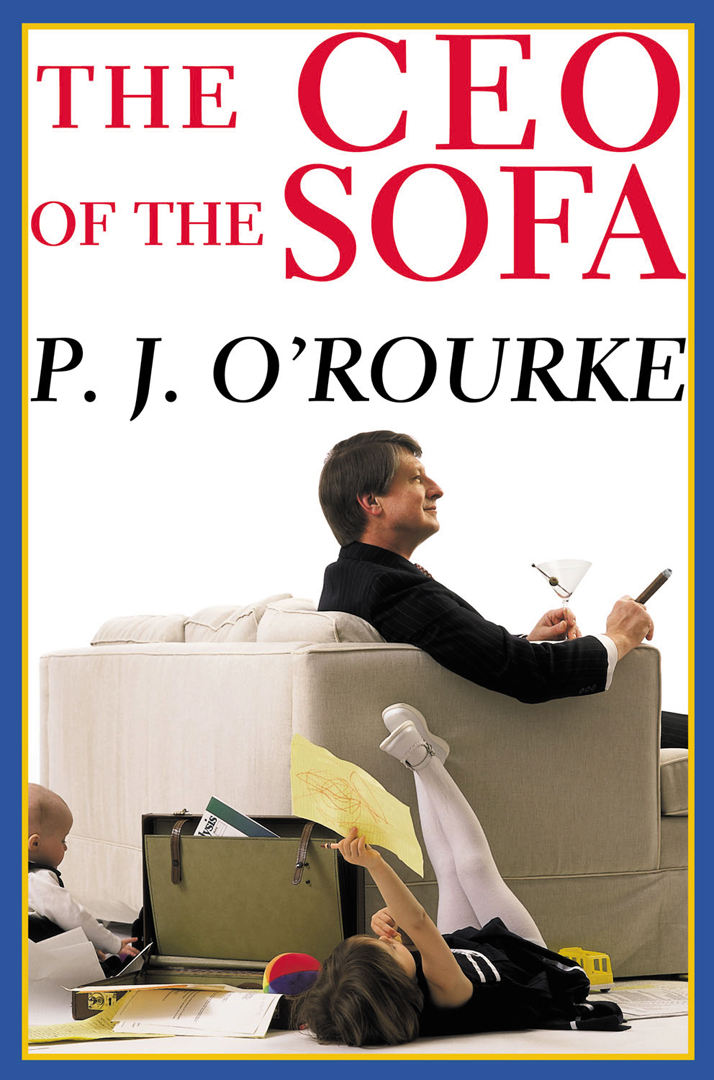 The CEO of the Sofa By P. J. O'Rourke