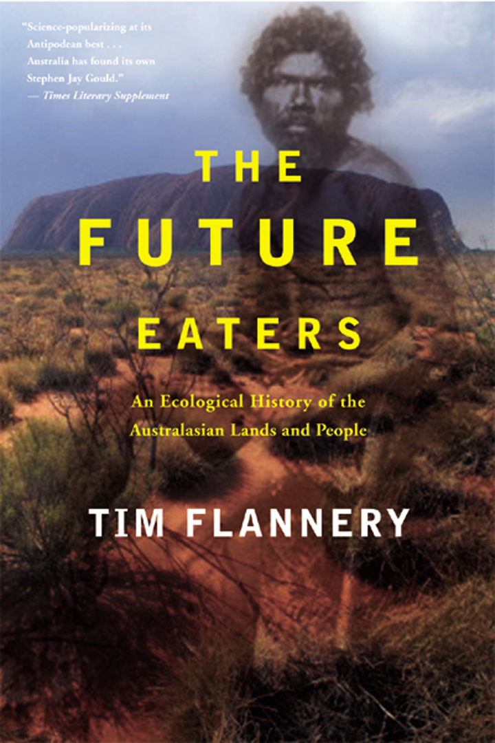 The Future Eaters Edited by Tim Flannery