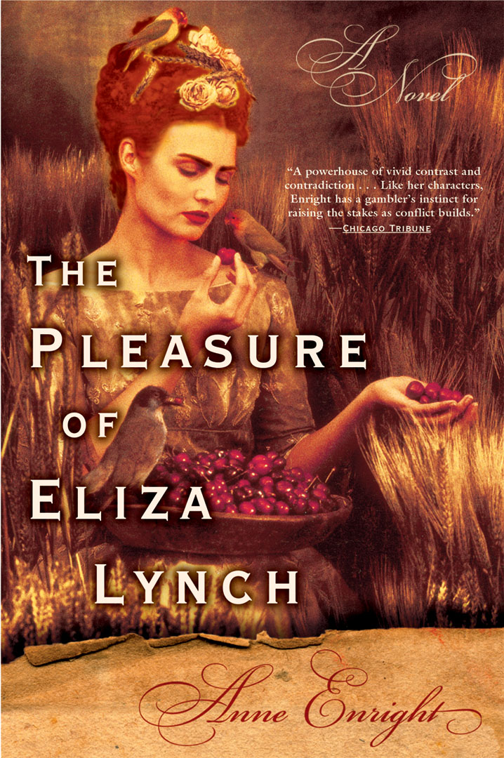The Pleasure of Eliza Lynch By Anne Enright