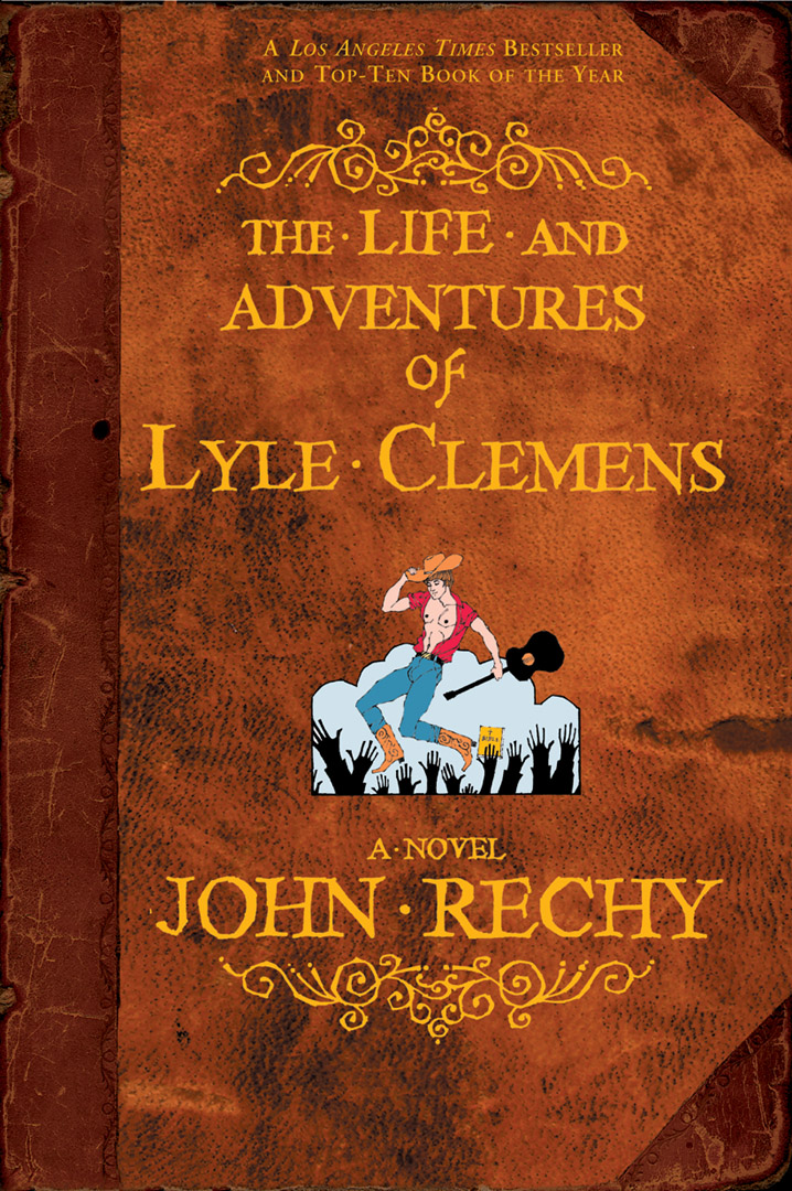 The Life and Adventures of Lyle Clemens By John Rechy