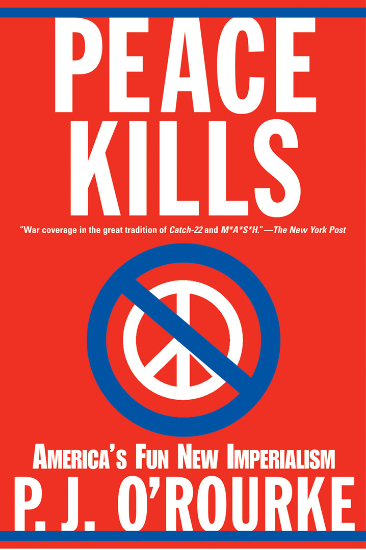 Peace Kills By P. J. O'Rourke
