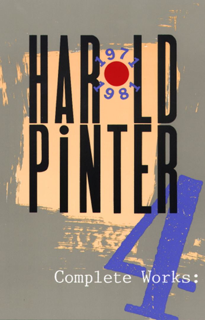 Complete Works, Vol. 4 [Betrayal] Edited by Harold Pinter, Anthony Astbury and Geoffrey Godbert