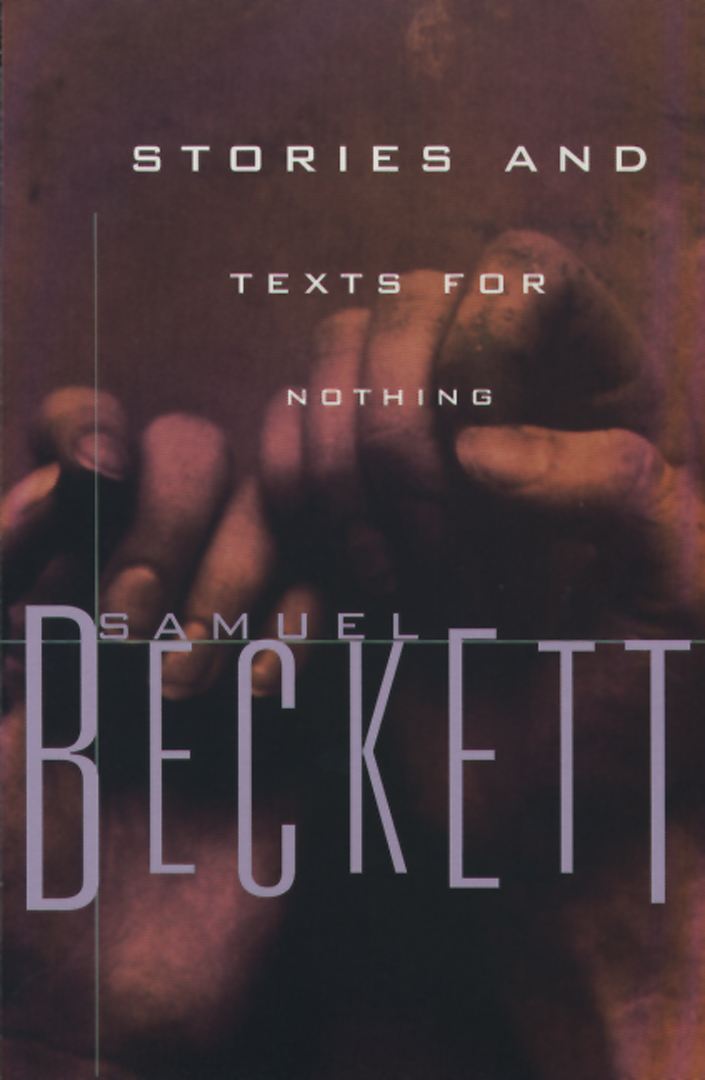 Stories and Texts for Nothing By Samuel Beckett,Translated from the French by Patrick Bowles