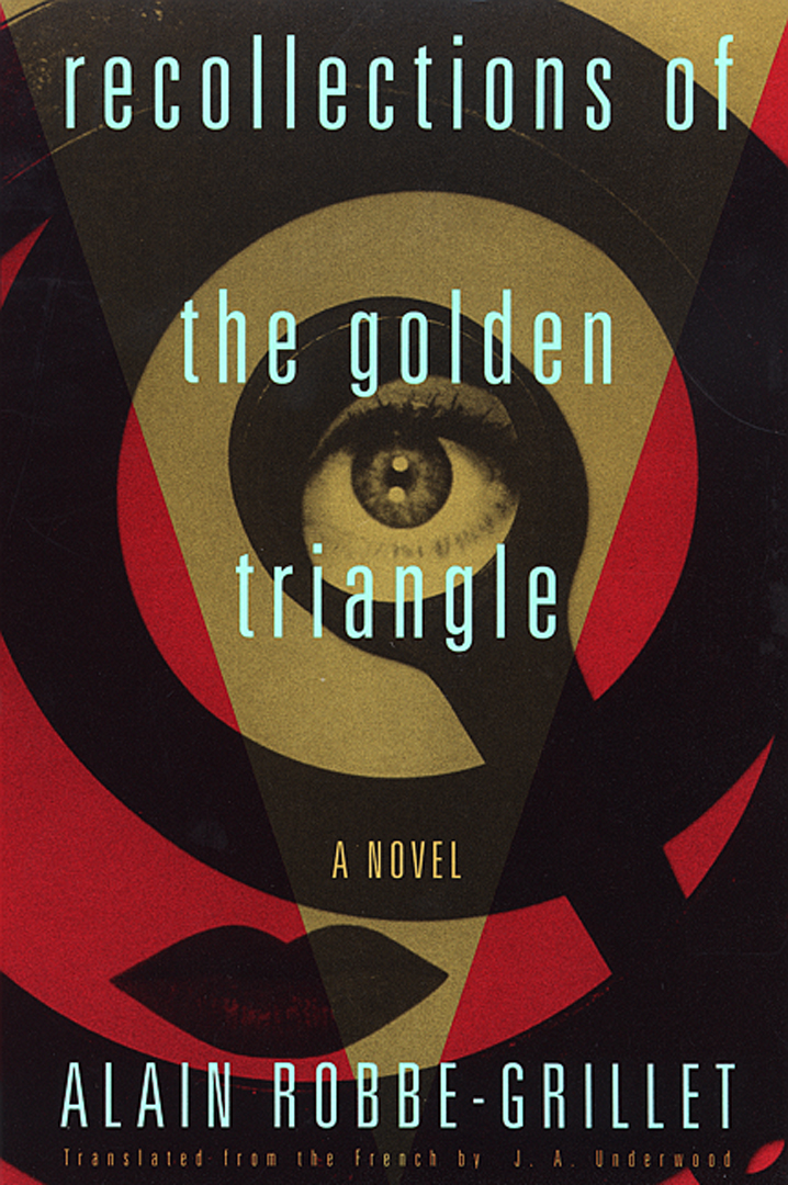 Recollections of the Golden Triangle By Alain Robbe-Grillet,Translated from the French by Jac Lenders<YvoneLenard>, Walter Wells and Richard Howard