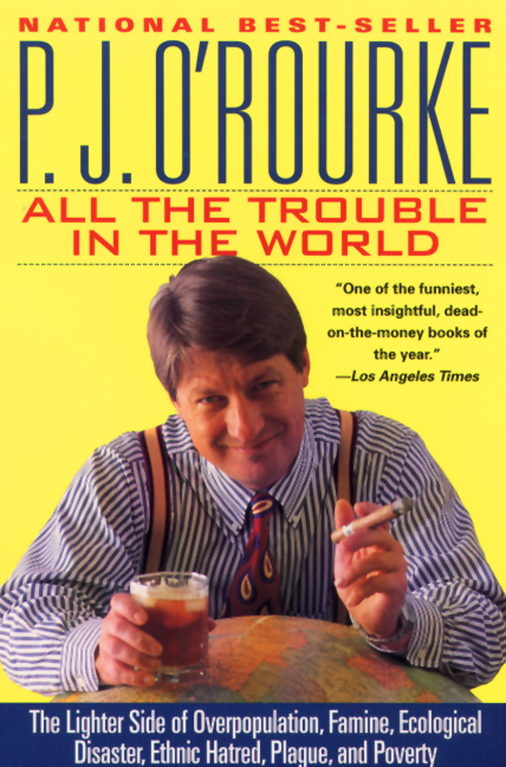 All the Trouble in the World By P. J. O'Rourke
