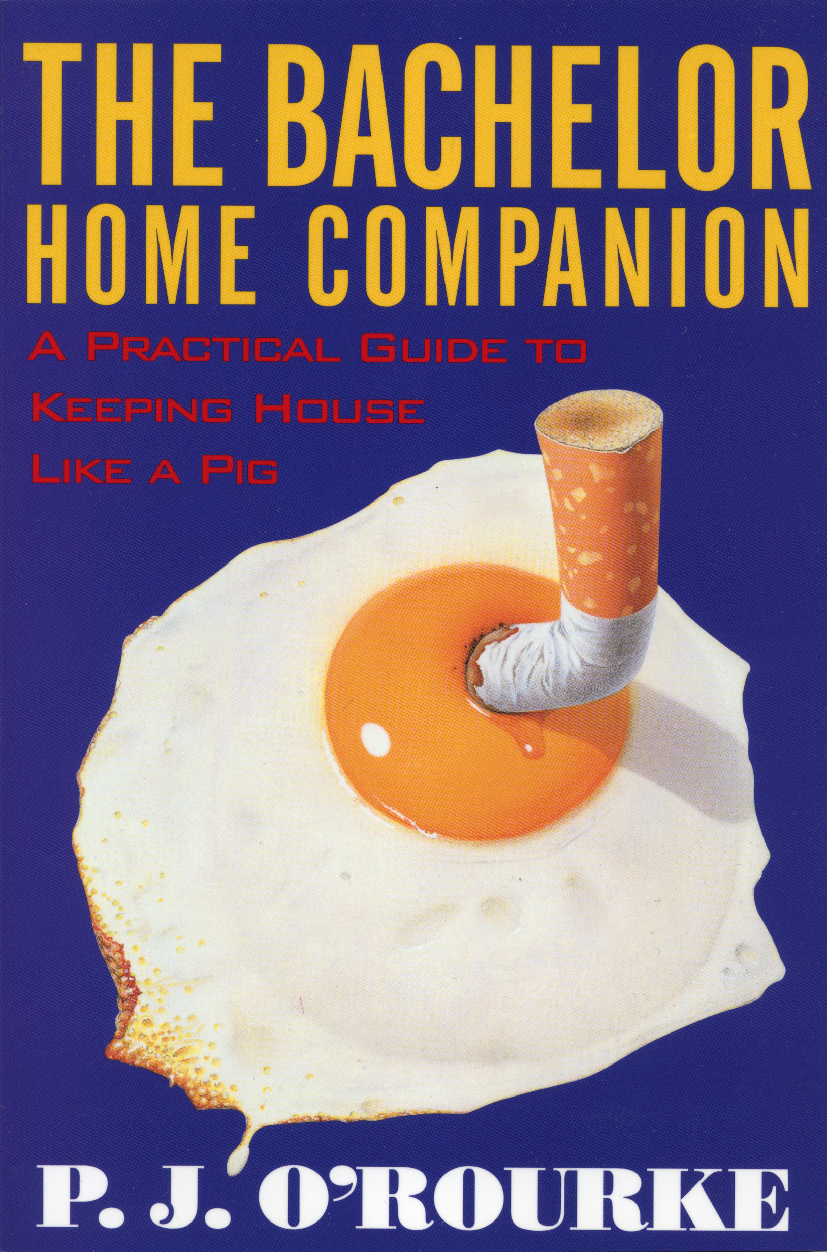 The Bachelor Home Companion By P. J. O'Rourke